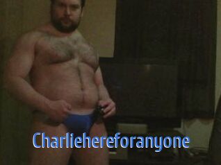 Charliehereforanyone