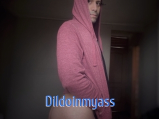 Dildoinmyass