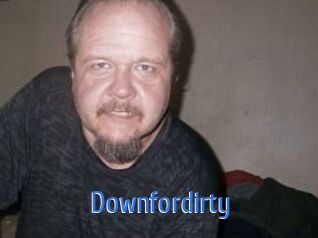 Downfordirty