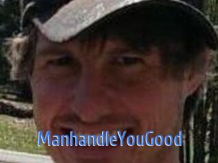 ManhandleYouGood