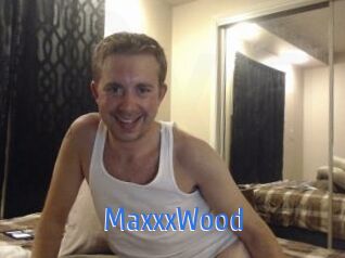 MaxxxWood