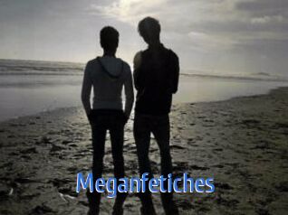 Meganfetiches