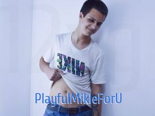 PlayfulMikleForU