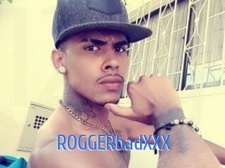 ROGGERbadXXX